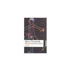 Klaus Theweleit: Manner Phantasien 1: Frauen, Fluten, Korper, Geschichte (German language)