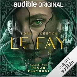 Sophie Keetch: Le Fay (Unabridged) (AudiobookFormat, Deutsch language, 2025, Audible Originals)