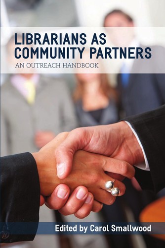 Carol Smallwood: Librarians as community partners (2010, American Library Association)