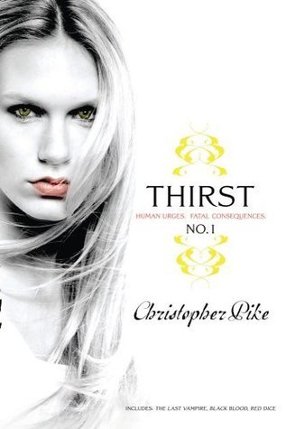 Christopher Pike: Thirst No. 1: The Last Vampire, Black Blood, and Red Dice (Paperback, 2009, Simon Pulse)