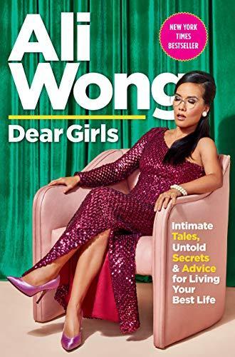 Ali Wong: Dear girls : intimate tales, untold secrets, and advice for living your best life