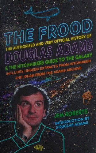 Jem Roberts, Douglas Adams: Frood (2015, Penguin Random House)