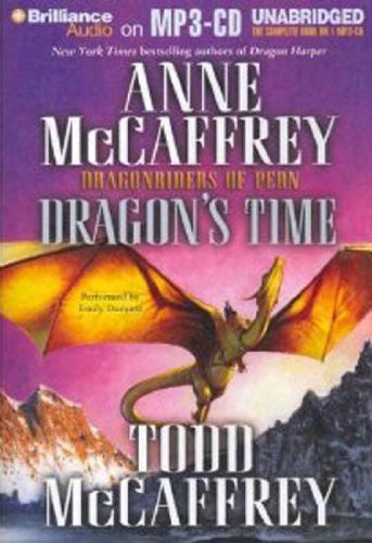 Anne McCaffrey, Todd McCaffrey, Emily Durante: Dragon's Time (AudiobookFormat, 2011, Brilliance Audio)