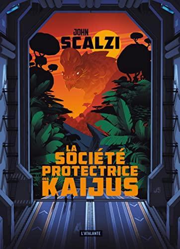 John Scalzi: La Société protectrice des Kaijus (French language, 2023, L'Atalante)