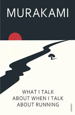 Haruki Murakami, Haruki Murakami: What I Talk About When I Talk About Running (2011)