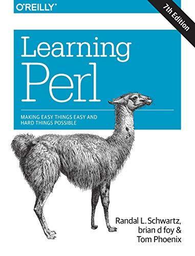 Randal L. Schwartz, Brian D Foy, Tom Phoenix: Learning Perl: Making Easy Things Easy and Hard Things Possible (2017)
