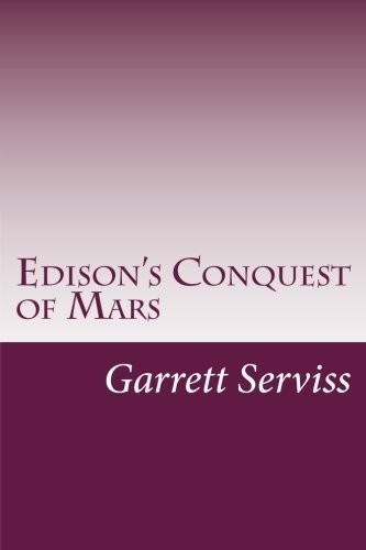 Garrett Putman Serviss: Edison's Conquest of Mars (Paperback, CreateSpace Independent Publishing Platform)