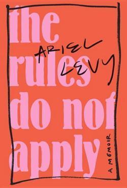 Ariel Levy: The Rules Do Not Apply (2017)