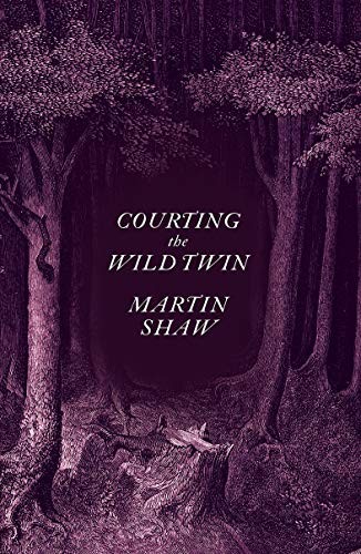 Martin Shaw: Courting the Wild Twin (Hardcover, Chelsea Green Publishing)