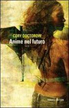 Cory Doctorow: Anime nel futuro (Italian language, 2007)