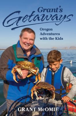 Grant McOmie: Grant's Getaways (2017, West Margin Press)