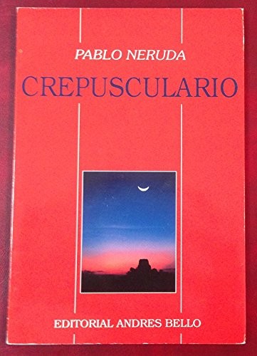 Pablo Neruda: Crepusculario (Paperback, Spanish language, Andres Bello)