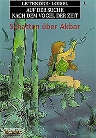 Régis Loisel, Serge LeTendre: Auf der Suche nach dem Vogel der Zeit, Bd.1 (Hardcover, German language, Carlsen)