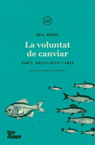 bell hooks, Marta Pera Cucurell: La voluntat de canviar (Paperback, Tigre de Paper Edicions)