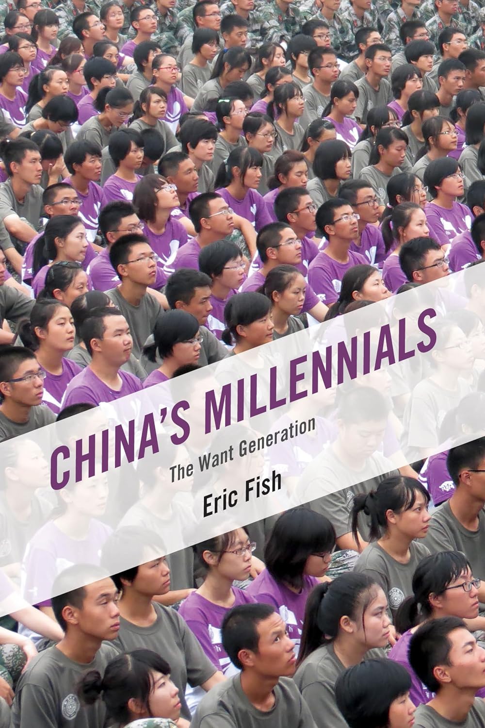 Eric Fish: China's Millennials (2016, Rowman & Littlefield Publishers, Incorporated)