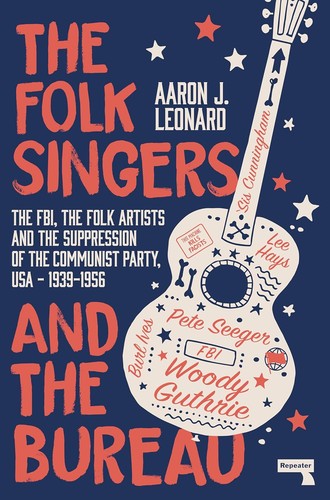 Aaron J Leonard: Folk Singers and the Bureau (2020, Watkins Media Limited)