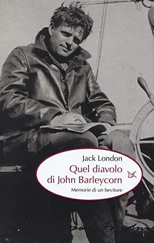 Jack London: Quel diavolo di John Barleyrcorn (Italian language, 2014)