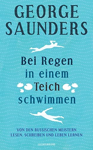 George Saunders, George Saunders: Bei Regen in einem Teich schwimmen (Hardcover, German language, Luchterhand)