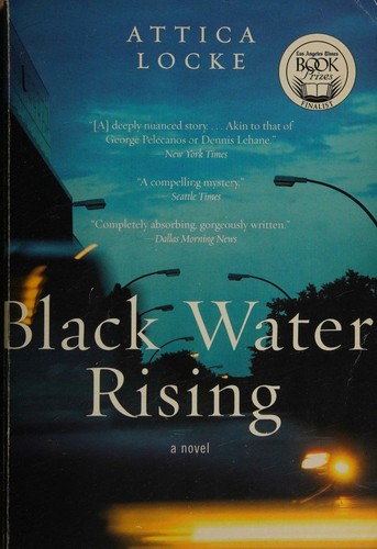 Attica Locke: Black Water Rising (2010, Harper Perennial)
