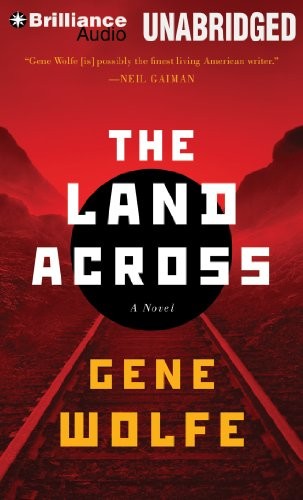 Gene Wolfe: The Land Across (AudiobookFormat, Brilliance Audio)