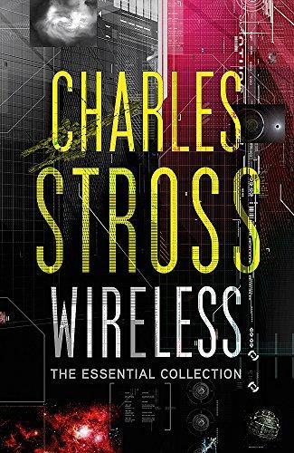 Charles Stross: Wireless: The Essential Charles Stross (2010)