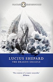 Lucius Shepard: The Dragon Griaule (Fantasy Masterworks) (Gollancz)