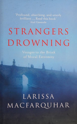 Larissa MacFarquhar: Strangers drowning (2015, Allen Lane, an imprint of Penguin Books)