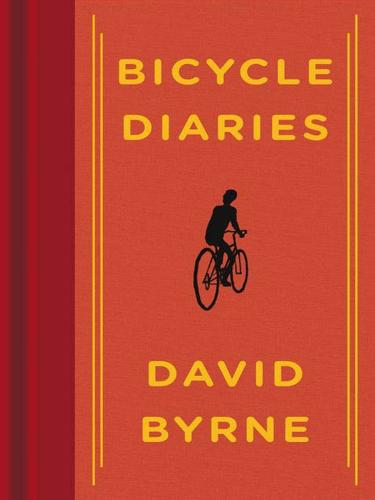 David Byrne: Bicycle Diaries (EBook, 2009, Penguin USA, Inc.)