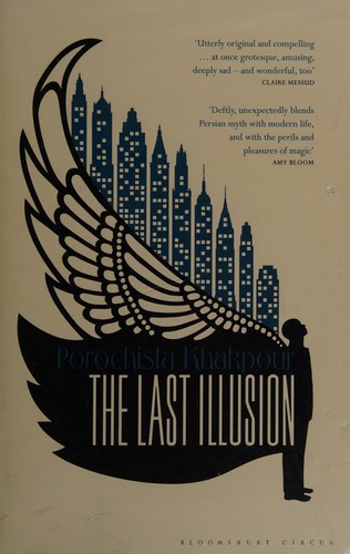 Porochista Khakpour: Last Illusion (2014, Bloomsbury Publishing Plc)