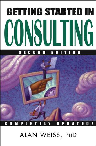 Alan Weiss: Getting Started in Consulting (EBook, 2003, John Wiley & Sons, Ltd.)