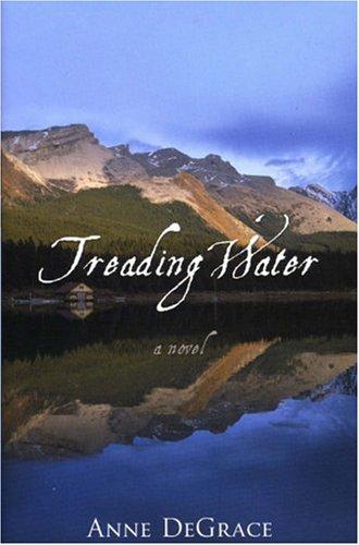 Anne DeGrace: Treading Water (Hardcover, McArthur & Company Publishing, Ltd.)