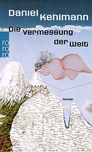 Daniel Kehlmann, Daniel Kehlmann: Die Vermessung der Welt (Paperback, 2008, Rowohlt Verlag, Rowohlt Taschenbuch Verlag GmbH)