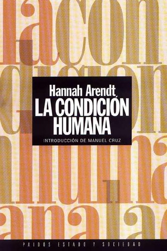 Hannah Arendt: La condición humana (Paperback, Spanish language, 1993, Paidós)