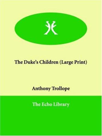 Anthony Trollope: The Duke's Children (Paperback, 2006, Paperbackshop.Co.UK Ltd - Echo Library)