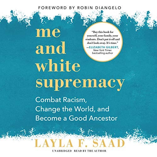 Layla F. Saad: Me and White Supremacy (AudiobookFormat, Blackstone Publishing)