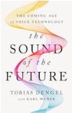 Tobias Dengel, Karl Weber: Sound of the Future (2023, PublicAffairs)