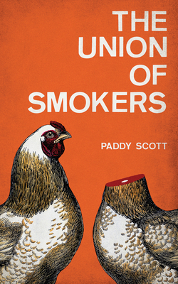 Paddy Scott: The Union of Smokers (Invisible Publishing)