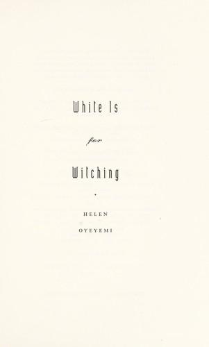 Helen Oyeyemi: White is for witching (2009, Nan A. Talese)