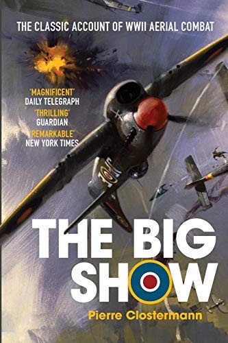 Pierre Clostermann: The Big Show (Paperback, Silvertail Books)