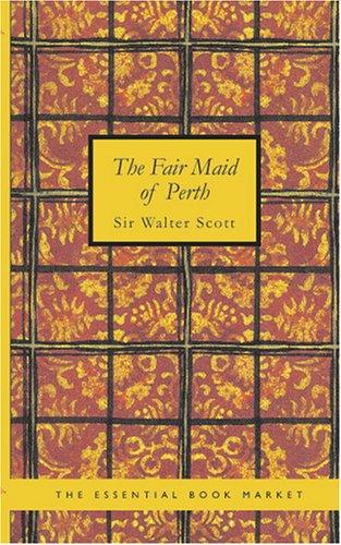 Sir Walter Scott: The Fair Maid of Perth (Paperback, BiblioBazaar)