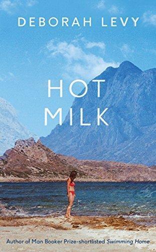 Deborah Levy: Hot Milk