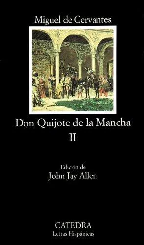 Miguel de Cervantes Saavedra, Miguel de Cervantes: Don Quijote de la Mancha 2 (Spanish language, 2005, Ediciones Cátedra)