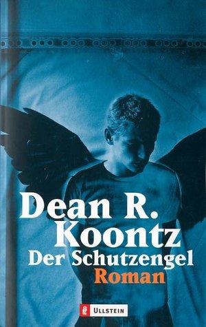 Dean Koontz: Der Schutzengel. (Paperback, German language, Ullstein Buchverlage GmbH & Co. KG / Ullstein Tas, Brand: Ullstein Buchverlage GmbH n Co. KG / Ullstein Tas)