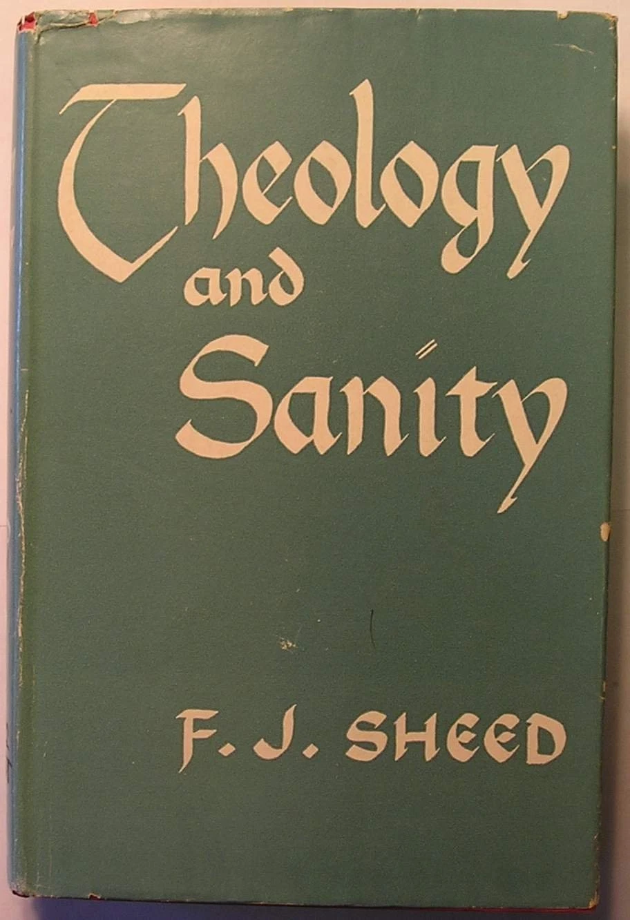 F. J. Sheed: Theology and Sanity (Hardcover, 1946, Sheed & Ward)