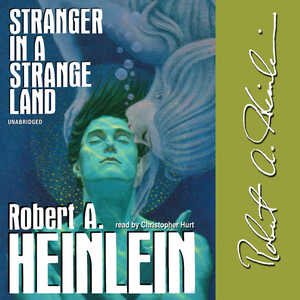 Christopher Hurt, Robert A. Heinlein: Stranger in a Strange Land (AudiobookFormat, 2006, Blackstone Audiobooks)