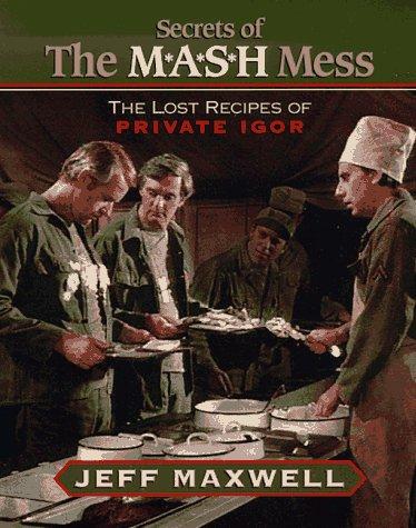Jeff Maxwell: Secrets of the M*A*S*H mess (Paperback, 1997, Cumberland House, Distributed to the trade by Andrews and McMeel)