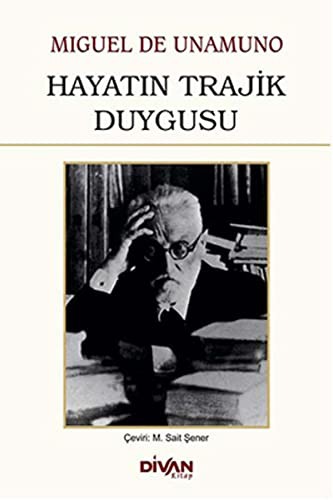 Miguel de Unamuno: Hayatın Trajik Duygusu (Paperback, Divan Kitap)