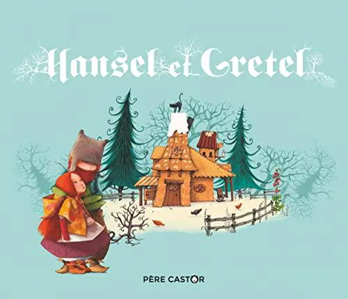 Brothers Grimm, Jacob Grimm, Wilhelm Grimm: Hansel et Gretel (French language, 2018, Flammarion)