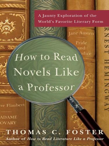 Thomas C. Foster: How to Read Novels Like a Professor (EBook, 2008, HarperCollins)