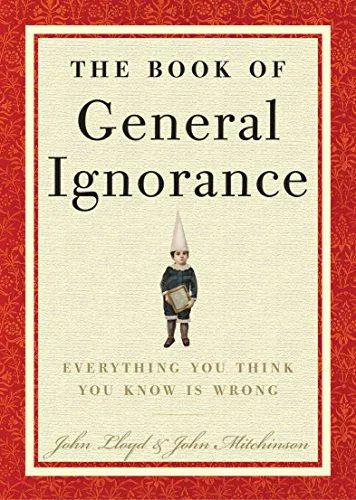 John Lloyd, John Mitchinson: The Book of General Ignorance (2007)